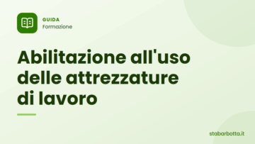 Abilitazione attrezzature di lavoro: obblighi, corsi e rinnovo