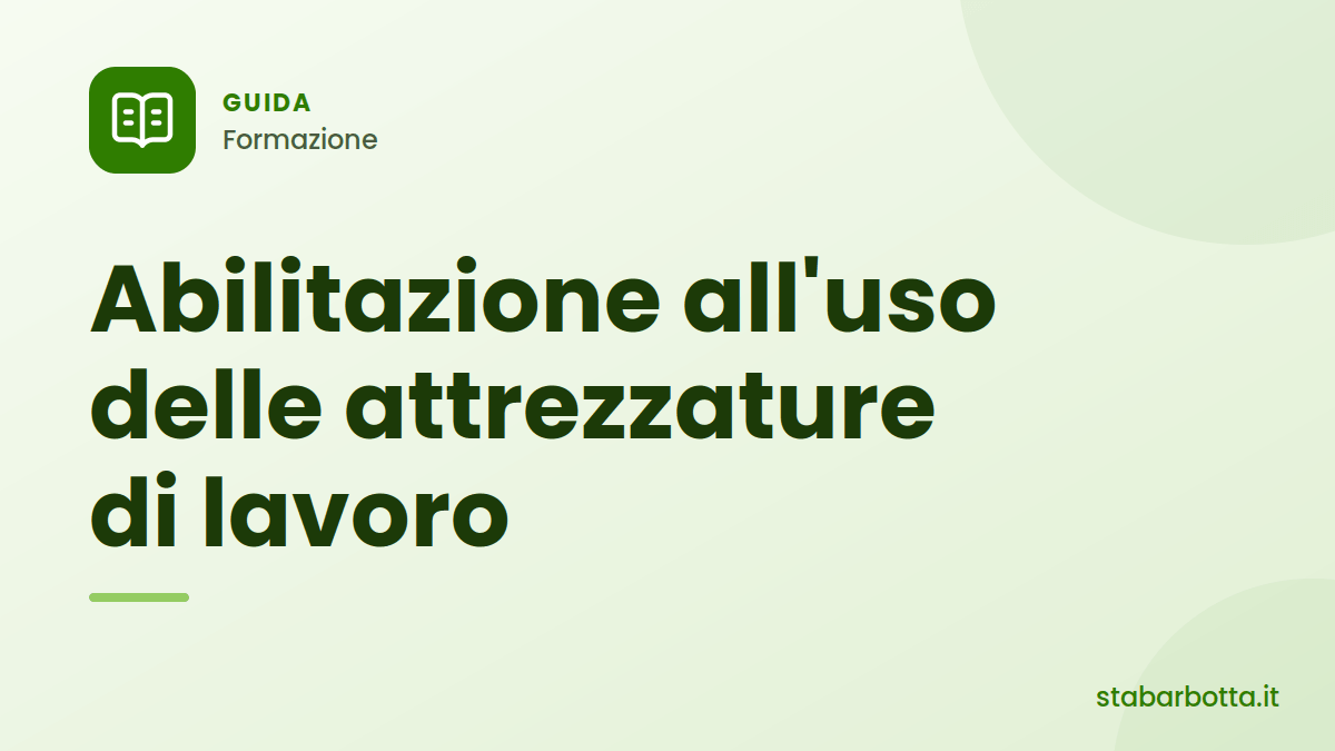 Abilitazione attrezzature di lavoro: obblighi, corsi e rinnovo