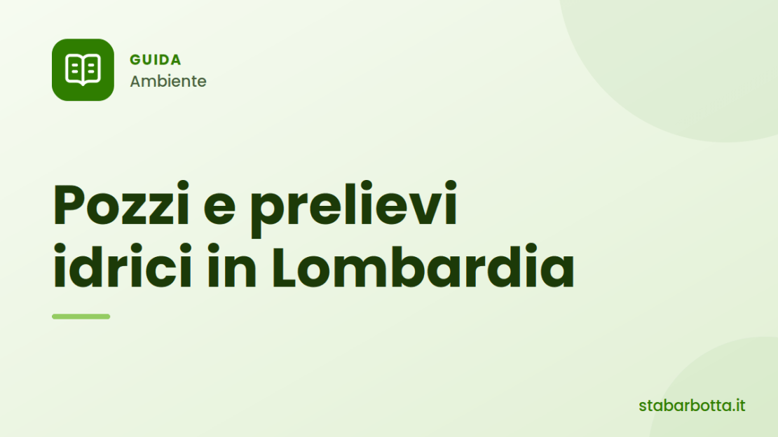 Pozzi e prelievi idrici in Lombardia: obblighi e scadenze - S.T.A. Barbotta Pozzi e prelievi idrici in Lombardia: obblighi e scadenze