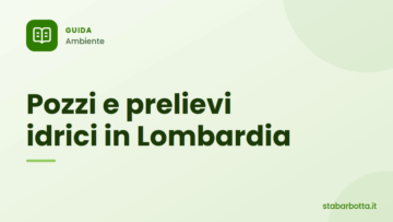 Pozzi e prelievi idrici in Lombardia: obblighi e scadenze