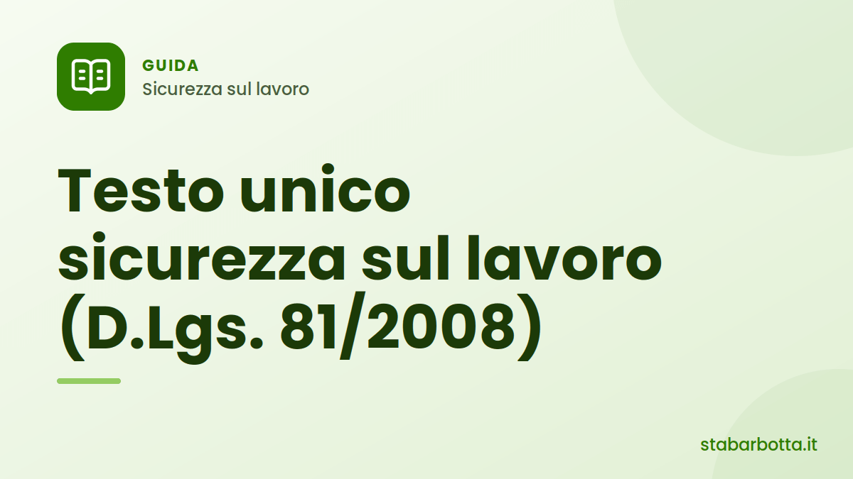 Testo Unico sicurezza sul lavoro: guida al D.Lgs. 81/2008
